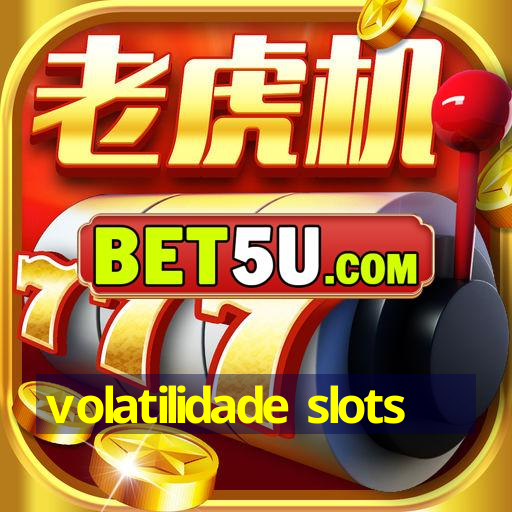 volatilidade slots